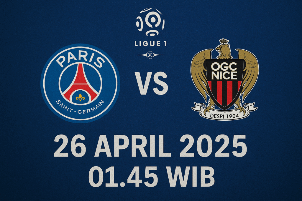 Prediksi PSG vs Nice 26 April 2025: Analisa Lengkap, Line Up & Tips Taruhan