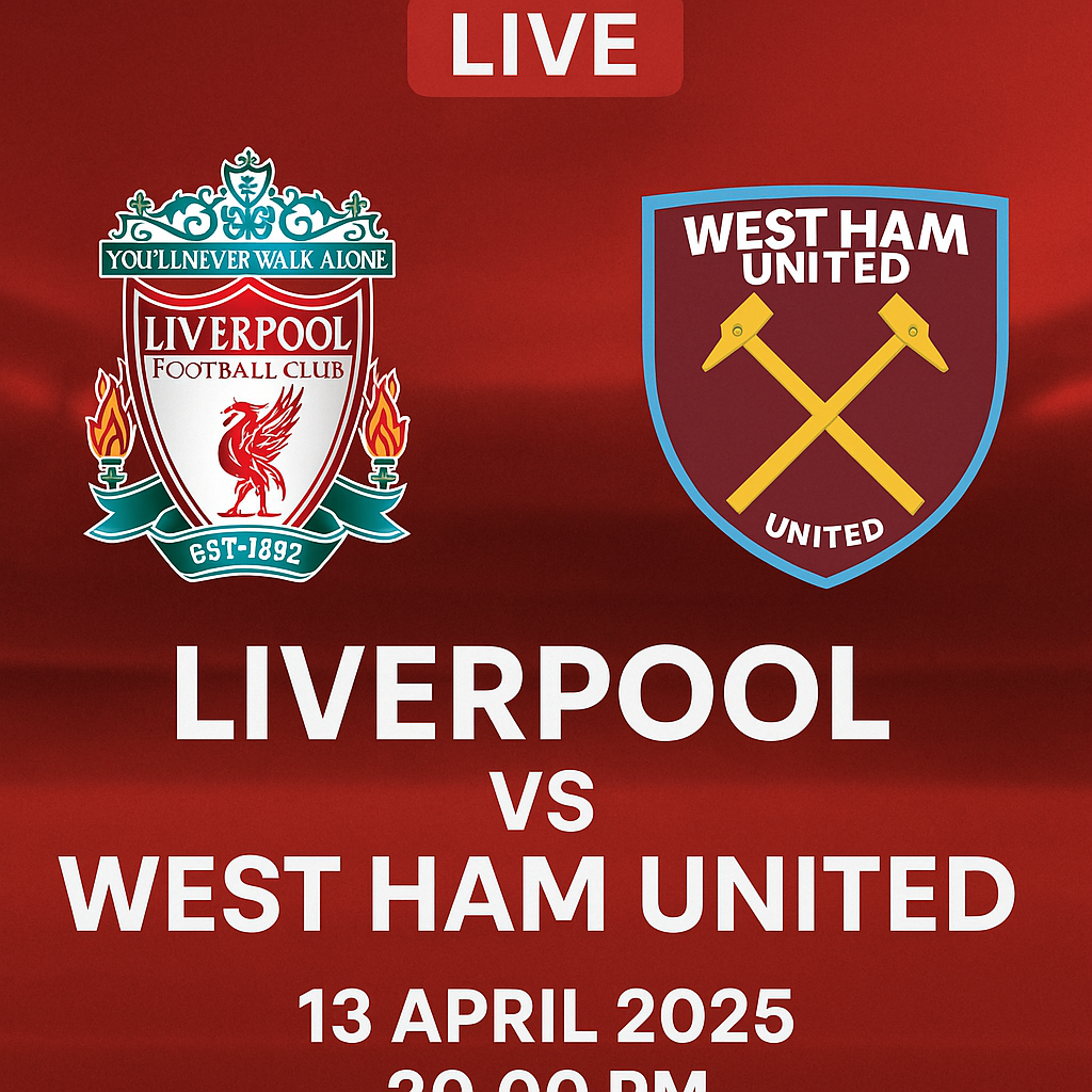 Prediksi Pertandingan Liverpool vs West Ham United – 13 April 2025