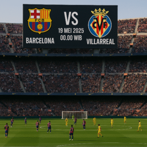 Barcelona vs Villarreal 19 Mei 2025 Pukul 00.00 WIB