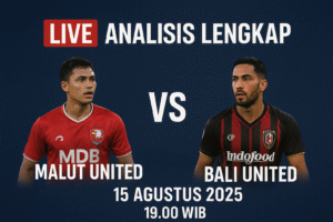Live Analisis Lengkap Malut United vs Bali United 15 Agustus 2025