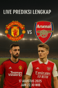Live Prediksi Lengkap Manchester United VS Arsenal 17 Agustus 2025 Jam 22.30 WIB