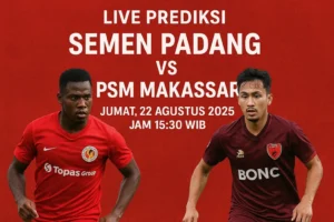 Live Prediksi Semen Padang VS PSM Makassar Jumat, 22 Agustus 2025 Jam 15:30 WIB