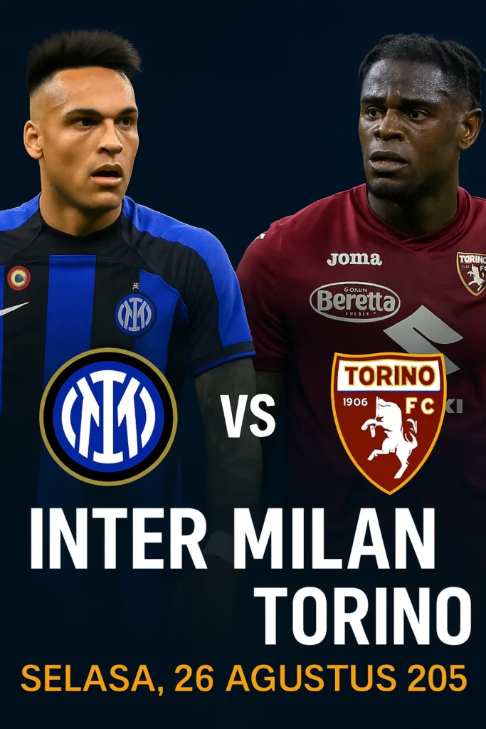 Inter Milan VS Torino Selasa 26 Agustus 2025 Jam 01.45 WIB
