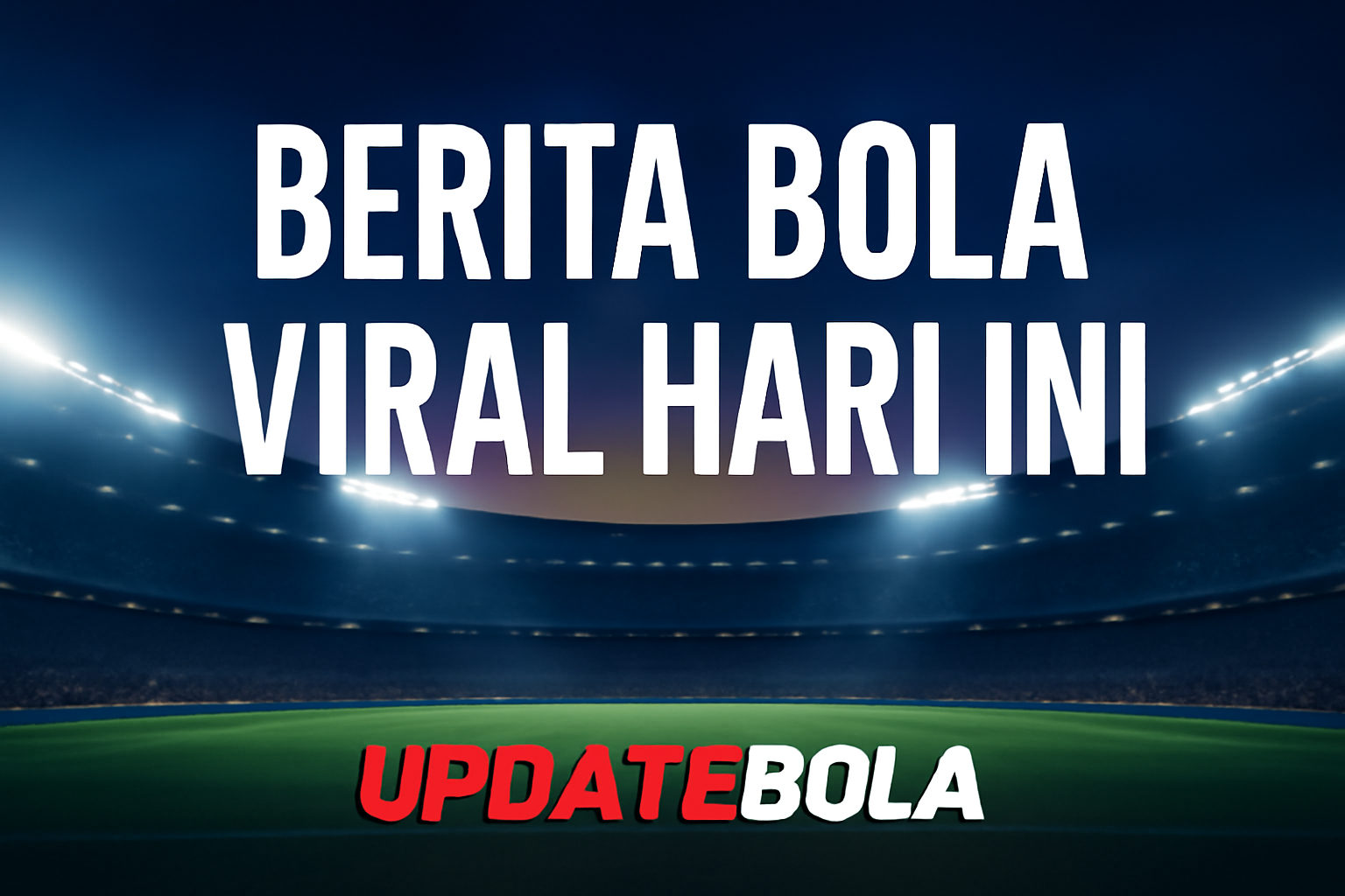 Simak berita bola viral hari ini terbaru 2025 bersama Updatebola. Dapatkan kabar panas dari Liga Inggris, La Liga, Serie A, hingga sepak bola Indonesia secara lengkap.