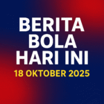 Kumpulan berita bola hari ini 18 Oktober 2025 dari Updatebola. Simak hasil pertandingan, klasemen, rumor transfer, dan kabar terbaru dunia sepak bola.