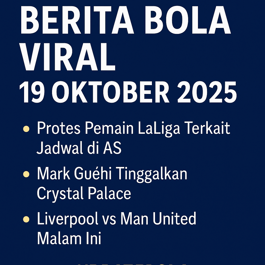 Simak berita bola viral 19 Oktober 2025 bersama Updatebola. Aksi protes pemain LaLiga, transfer besar, dan jadwal pertandingan besar hari ini.