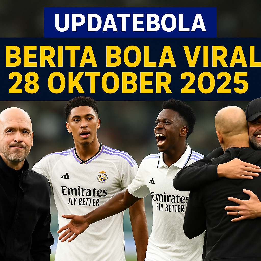 Simak berita bola viral 28 Oktober 2025 bersama Updatebola. Sorotan laga panas, hasil mengejutkan, dan momen viral dari sepak bola dunia hari ini.