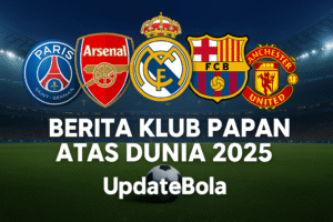 Simak kabar terbaru klub papan atas dunia 2025: PSG juara Eropa, Arsenal ekspansi stadion, hingga kebangkitan Real Madrid dan Barcelona hanya di UpdateBola.