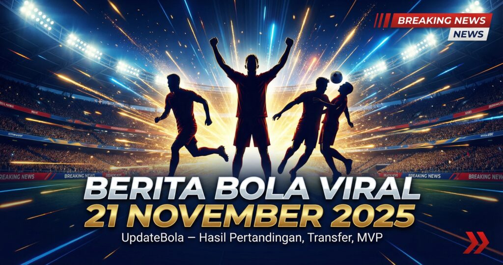Kumpulan berita bola viral 21 November 2025: hasil pertandingan, transfer rumor panas, kontroversi, dan momen penting dari liga top Eropa.
