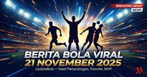 Kumpulan berita bola viral 21 November 2025: hasil pertandingan, transfer rumor panas, kontroversi, dan momen penting dari liga top Eropa.