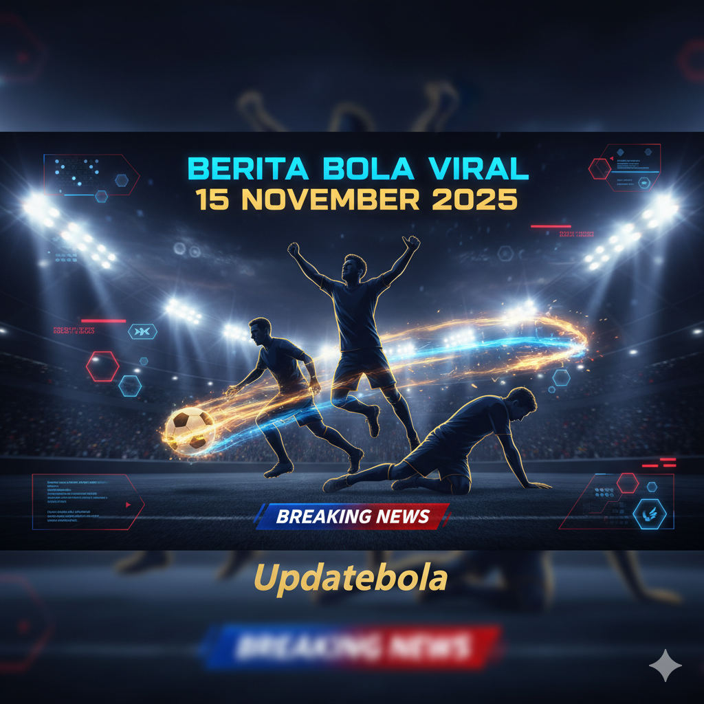 berita bola viral, berita bola 15 november 2025, updatebola, berita sepak bola hari ini, info bola terbaru, viral football news