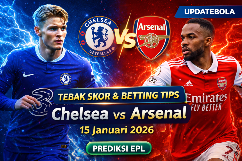 Chelsea vs Arsenal, Prediksi Chelsea Arsenal 2026, Tebak Skor EPL, Tips Betting Bola, Updatebola, Derby London