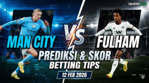 Prediksi Man City vs Fulham, Tips Betting Liga Inggris, Skor Man City vs Fulham 2026, Updatebola, Handicap Man City, Jadwal Bola 12 Februari 2026, Analisa Premier League.