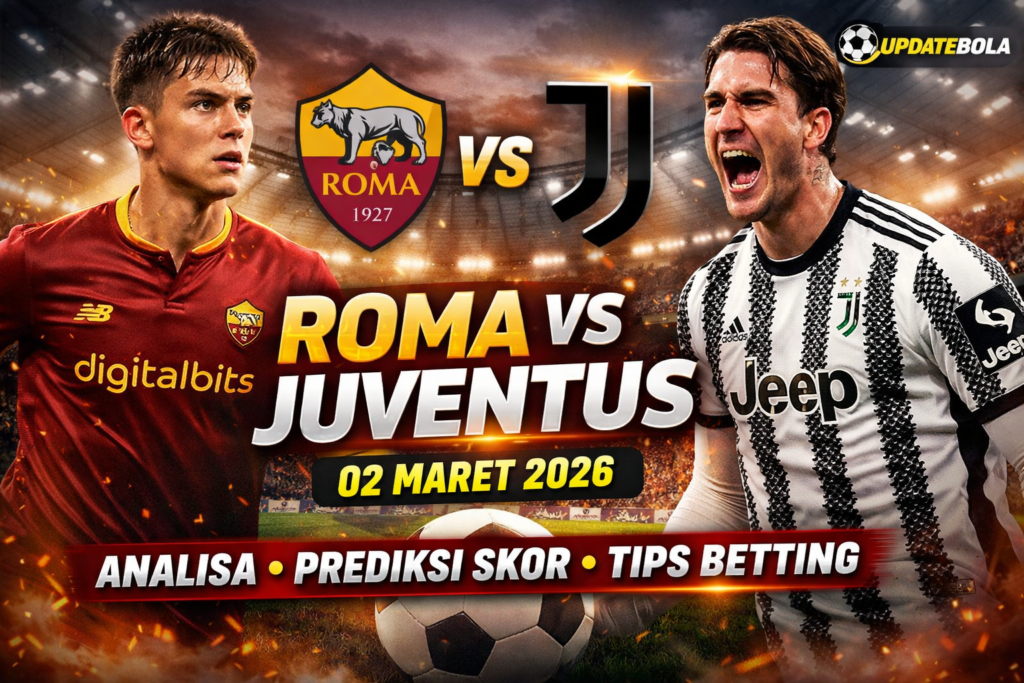 Roma vs Juventus, prediksi skor Roma Juventus, tips betting Roma Juventus, analisa pertandingan Roma Juventus, Serie A 2026.