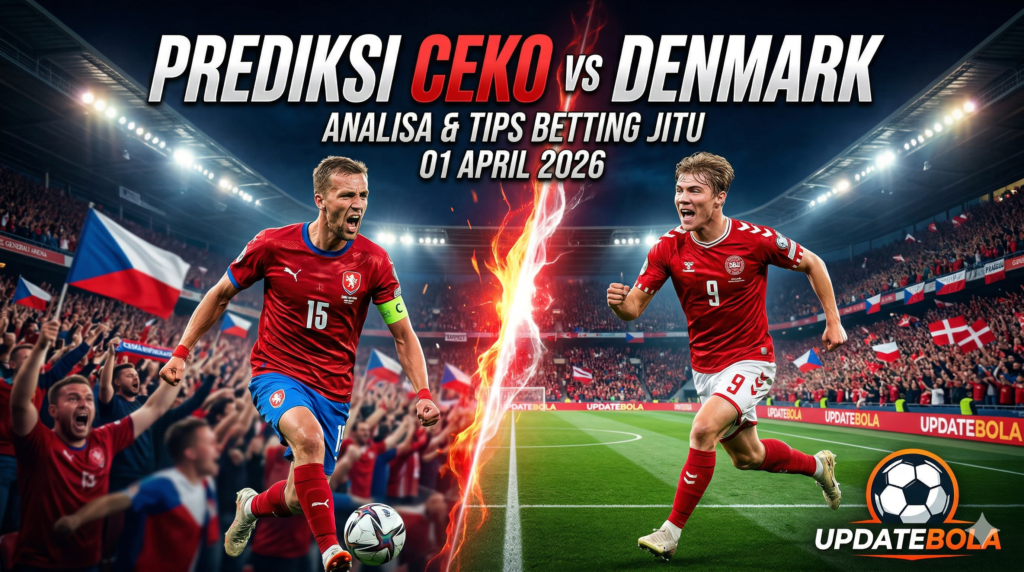 Prediksi Ceko vs Denmark, skor Ceko vs Denmark 2026, analisa pertandingan bola, tips betting akurat, Updatebola, jadwal bola 1 April 2026, head to head Ceko vs Denmark.